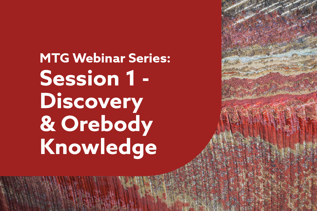 MTG Webinar Series - Session 1 - Discovery and Orebody Knowledge