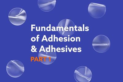 IOM3 | Fundamentals of Adhesion & Adhesives: Part One