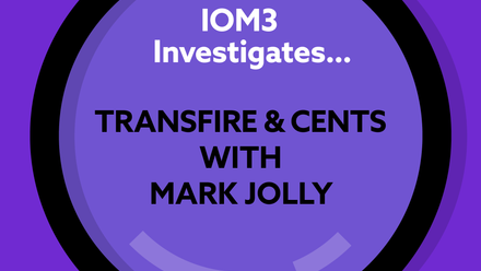 IOM3 Investigates TransFIRe & CENTS Mark Jolly.png