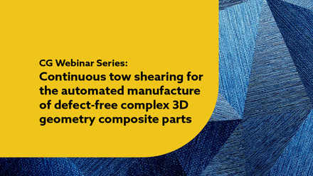CG webinars - Continuous tow shearing for the automated manufacture of defect-free complex 3D geometry composite parts web image.jpg