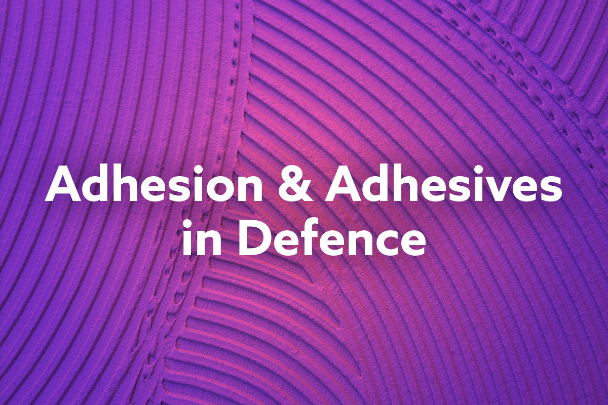 Adhesion & Adhesives in Defence