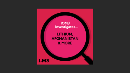 IOM3 Investigates... Lithium, Afghanistan and more.png