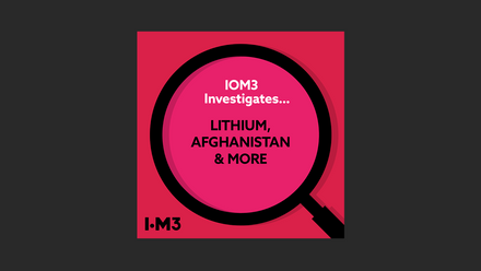 IOM3 Investigates... Lithium, Afghanistan and more.png