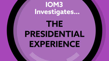 IOM3 Investigates The Presidential Experience.png