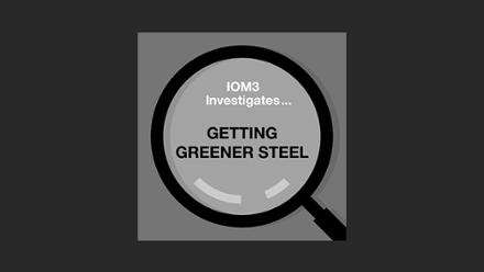 IOM3 Investigates, Getting greener steel.jpg
