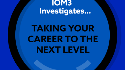 IOM3 Investigates Taking Your Career Next Level.png
