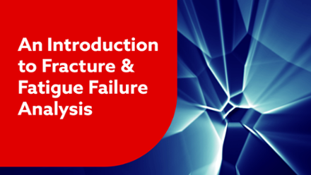 An Introduction to Fracture & Fatigue Failure Analysis, Website image.png