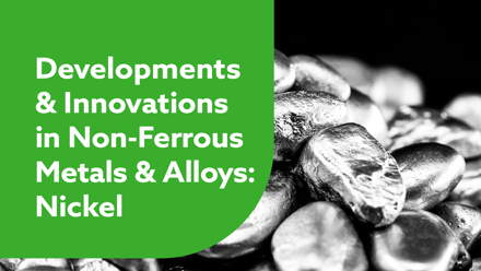 Developments Innovations in Non-Ferrous Metals & Alloys- Nickel web.png