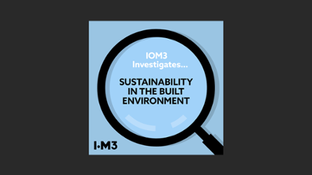IOM3 Investigates, Sustainability Built Environment.png