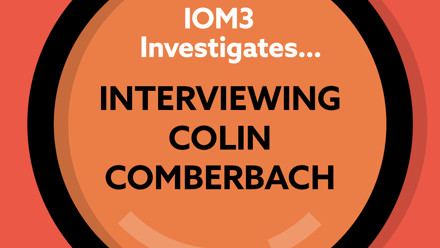 IOM3 Investigates Interviewing Colin Comberbach.jpg