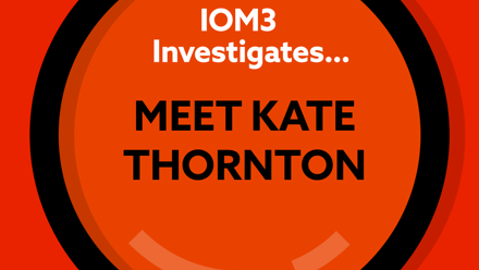 IOM3 Investigates Meet Kate Thornton.png