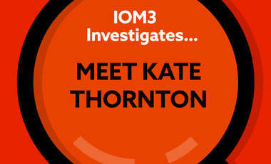 IOM3 Investigates Meet Kate Thornton.png